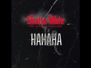 Shatta Wale – Hahaha Shatta Wale - Hahaha