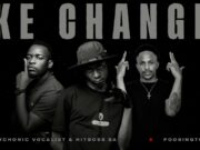 Hitboss SA & Psychonic Vocalist ft Poobington – Ke Change Hitboss SA & Psychonic Vocalist ft Poobington - Ke Change