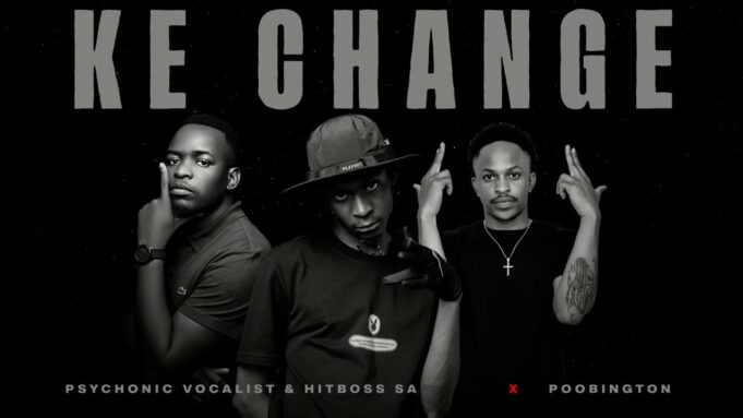 Hitboss SA & Psychonic Vocalist ft Poobington - Ke Change