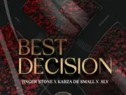 Jinger Stone, Kabza De Small, Sly – Best Decision Jinger Stone, Kabza De Small, Sly - Best Decision