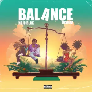 Kojo Blak Ft Lasmid - Balance