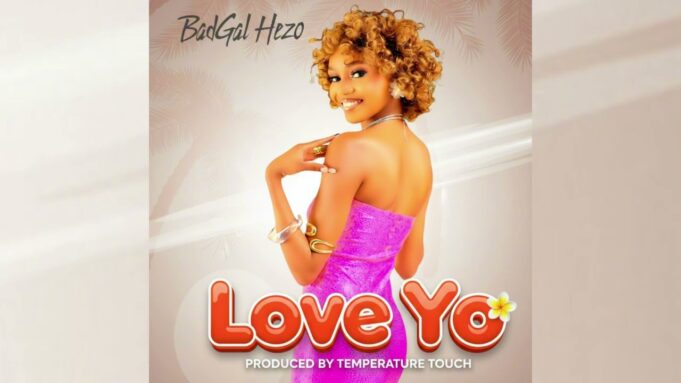 BadGal Hezo - Love Yo