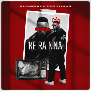 M.J & King Tone SA - Ke ra nna Ft Shane907 & Ordio O2