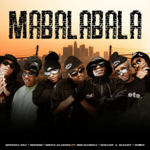Officixl RSA, Benzoo, Sizwe Alakine, Bob Mabena, Mellow & Sleazy, Mid9t, Sizwe Moeketsi, Nkosinathi Mbatha, Gontse Mahlangu - Mabalabala