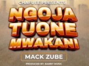 Mack Zube – Ngoja Tuone Mwakani Mack Zube – Ngoja Tuone Mwakani