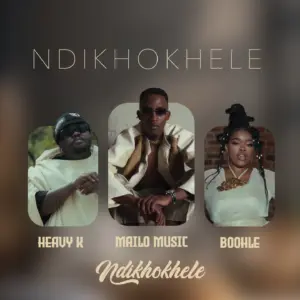 Mailo Music Ft Heavy-K & Boohle - Ndikhokhele