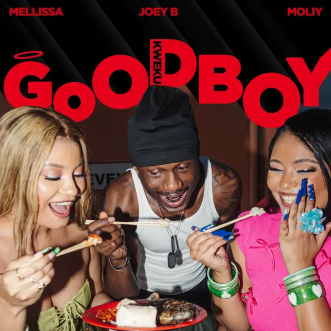 Mellissa Ft Moliy, Joey B & Chopstix - Goodboy (Kweku)