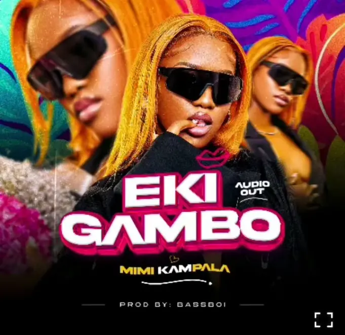 Mimi Kampala - Eki Gambo