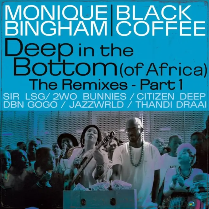 Monique Bingham, Black Coffee, DBN Gogo & NtwanaR - Deep In The Bottom (of Africa)