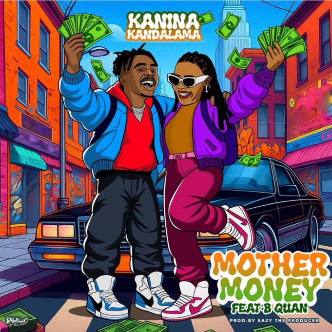 Kanina Kandalama Ft B Quan Phamaika - Mother Money