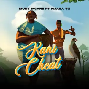 Mudy Msanii Ft Njaka Tz - Kani Cheat II