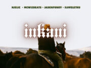Njelic, McWizBeats, Jadenfunky, ilovelethu – Inkani Njelic, McWizBeats, Jadenfunky, ilovelethu - Inkani