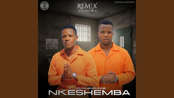 Nkeshemba - Ngixolele Mtanami (Remix) Footsteps Ft Nsungensunge