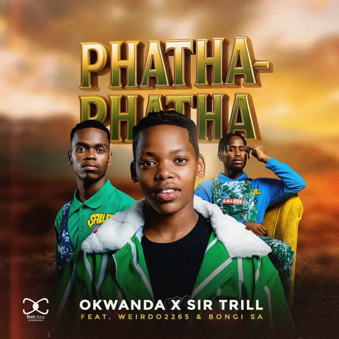Okwanda - Phatha-Phatha ft. Sir Trill, Weirdo2265 & Bongi SA