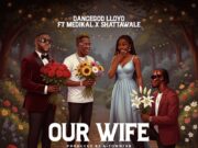 Dancegod Lloyd, Shatta Wale & Medikal – Our Wife Dancegod Lloyd, Shatta Wale & Medikal – Our Wife