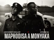 Psychonic Vocalist & Hitboss SA Ft Hlogi SA – Maphodisa a Monyana Psychonic Vocalist & Hitboss SA Ft Hlogi SA - Maphodisa a Monyana