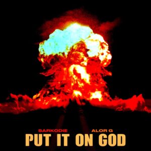 Sarkodie - Put It On God Ft Alor G