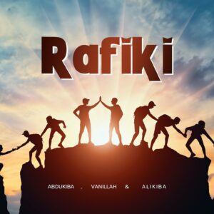Abdukiba Ft Vanillah & Alikiba - Rafiki