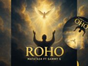 Matata24 Ft Sammy g – Roho Matata24 Ft Sammy g - Roho