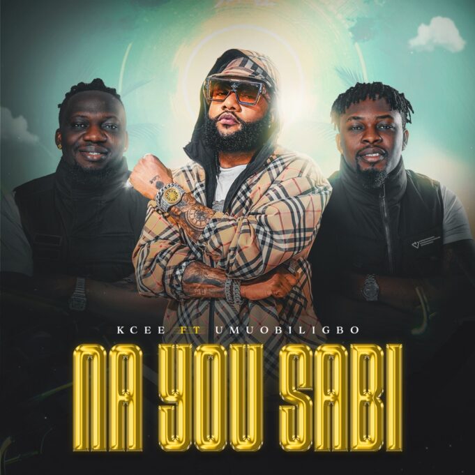 Kcee – Na You Sabi ft Umu Obiligbo
