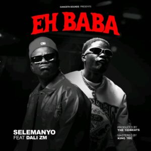Selemanyo Ft Dali Zm - EH BABA
