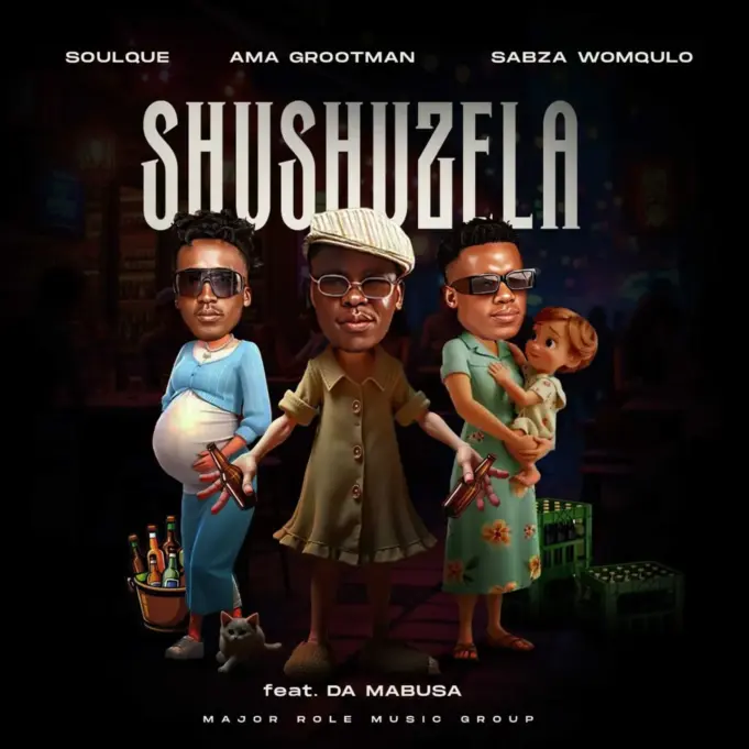SoulQue Ft Ama Grootman, Sabza Womqulo & Da Mabusa - Shushuzela