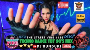 DJ BUNDUKI THE STREET VIBE #136 TECHNO DANCE TBT 90'S 2025 MIX