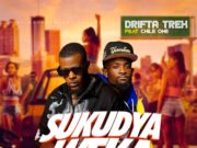 Drifta Trek Ft Chile One – Sukudya Weka Drifta Trek Ft Chile One - Sukudya Weka