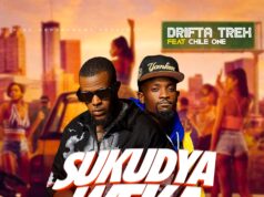 Drifta Trek Ft Chile One – Sukudya Weka Drifta Trek Ft Chile One - Sukudya Weka
