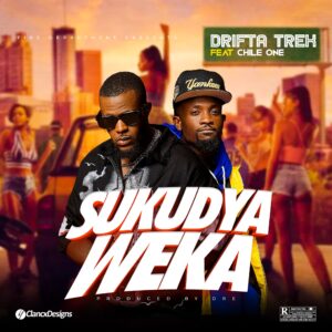 Drifta Trek Ft Chile One - Sukudya Weka