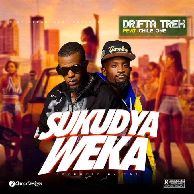 Drifta Trek Ft Chile One - Sukudya Weka