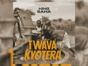 King Saha – Twava Kyotera King Saha - Twava Kyotera