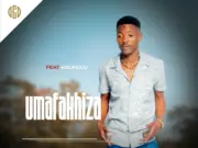 Umafakhiza Ft Mzukulu – Ugologo Umafakhiza Ft Mzukulu - Ugologo