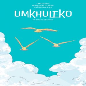 ChildDaDj, MaWhoo, DJ Veek & Criimora b.k.z - Umkhuleko Ft Thobaniwhite