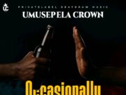 Umusepela Crown Ft Chef 187 – Occasionally Umusepela Crown Ft Chef 187 - Occasionally
