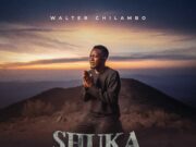 Walter Chilambo – Shuka Tukuone Walter Chilambo - Shuka Tukuone