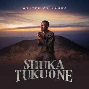 Walter Chilambo - Shuka Tukuone