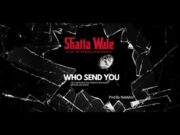 Shatta Wale – Who Send You Shatta Wale - Who Send You