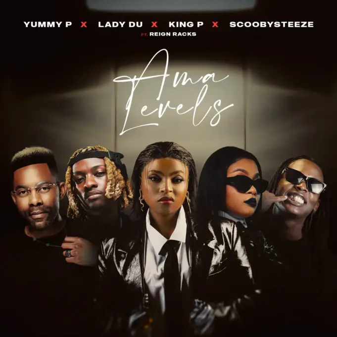 Yummy P, King P, Lady Du, ScoobySteeze - Ama Levels ft. Reign Racks