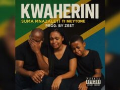 Suma Mnazaleti ft Meytone – Kwaherini Suma Mnazaleti ft Meytone - Kwaherini