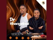 Dr Khangelani – Ematshwaleni feat. Sne Ntuli Goldmax & DJ Tira - Siyakuxolela feat. Vanger Boyz