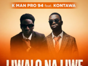 K man pro 94 Ft Kontawa – Liwalo na liwe