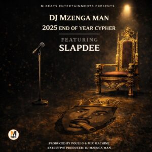DJ Mzenga Man X Slapdee - 2025 End Of Year Cypher