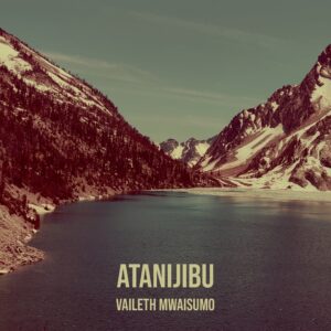 Vaileth Mwaisumo - Atanijibu