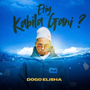 Dogo Elisha – Etiy Kabila Gani?