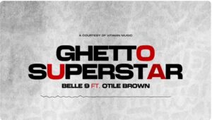 Belle9 Ft Otile Brown - Ghetto Superstar