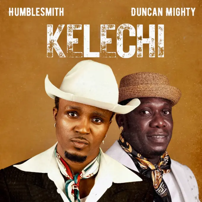 Humblesmith – Kelechi Ft. Duncan Mighty
