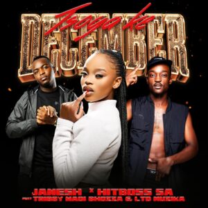 Janesh, Hitboss SA Ft Tribby Wadi Bhozza & LTD Muzika - Tsoga ke December