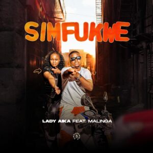 Lady Aika Ft Malinga - SIMFUKWE