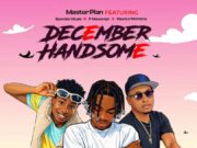 Master Plan Ft Spender, Flavour Montana & P Mawenge – December Handsome